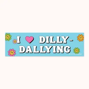 Dilly-Dallying Bumper Sticker