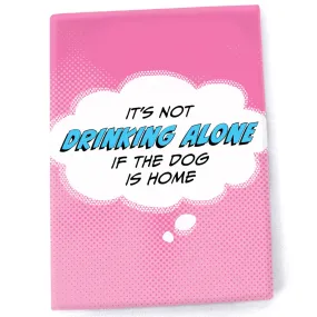 Pop Life Magnet - It's Not Drinking Alone If the Dog is Home