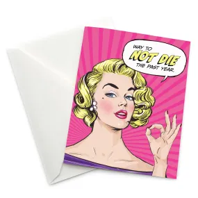 Pop Life Satirical Birthday Card - Way to Not Die The Past Year